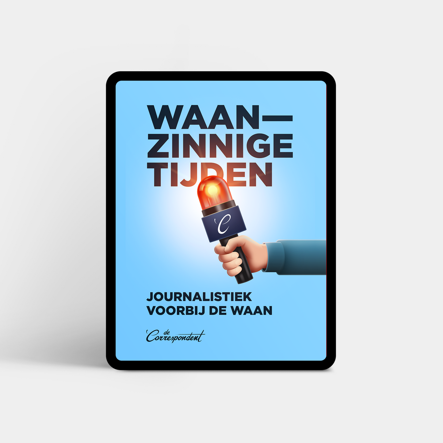 Waanzinnige tijden - De Correspondent