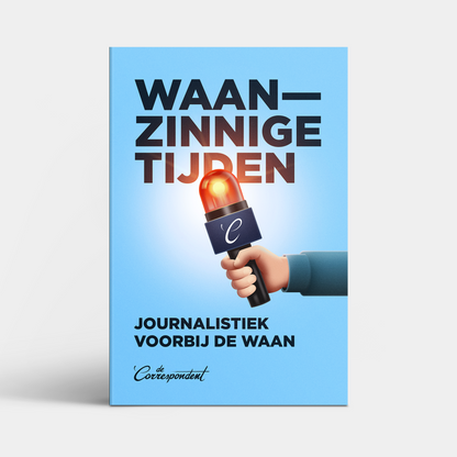 Waanzinnige tijden - De Correspondent