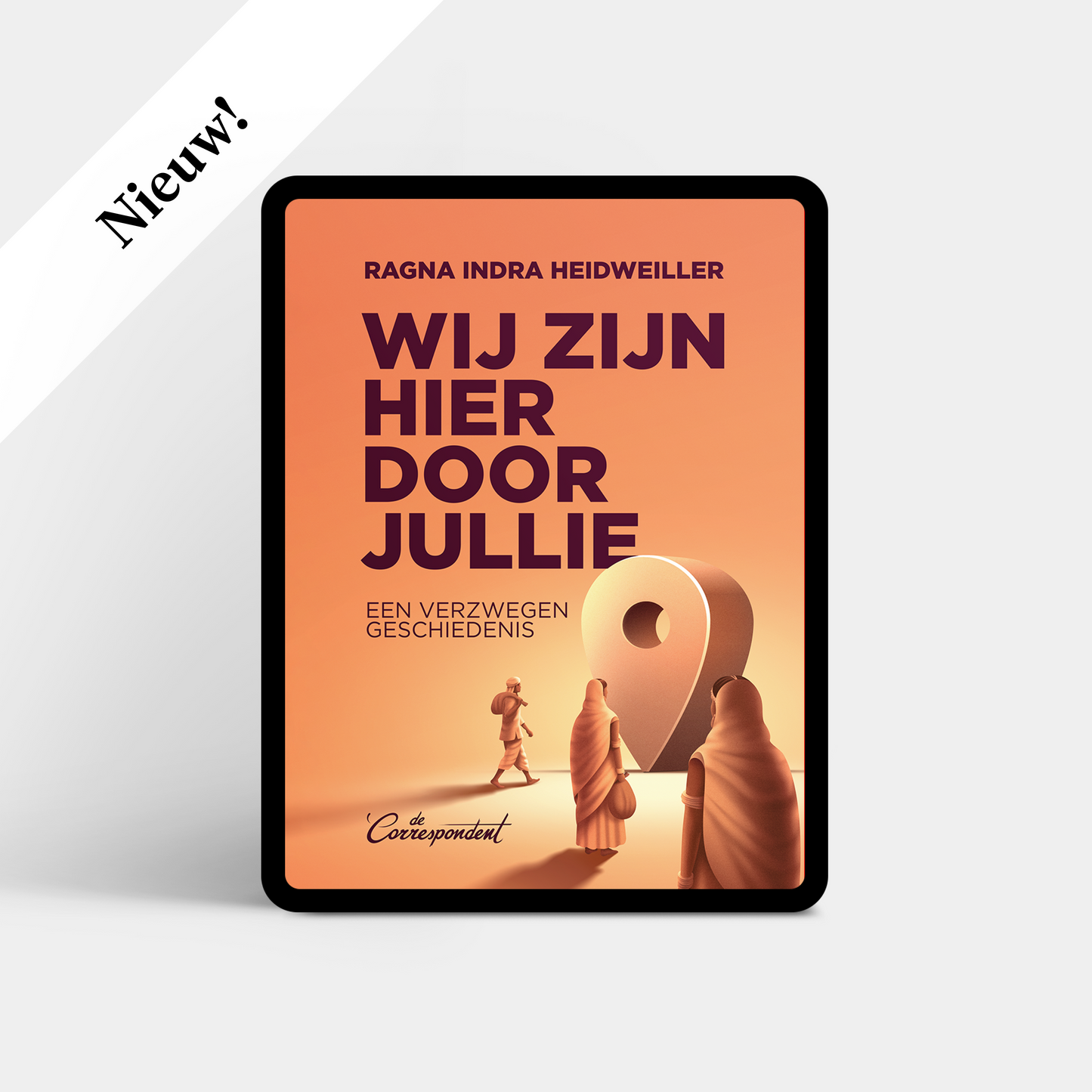 Wij zijn hier door jullie - Ragna Indra Heidweiller