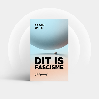 Dit is fascisme - Rosan Smits