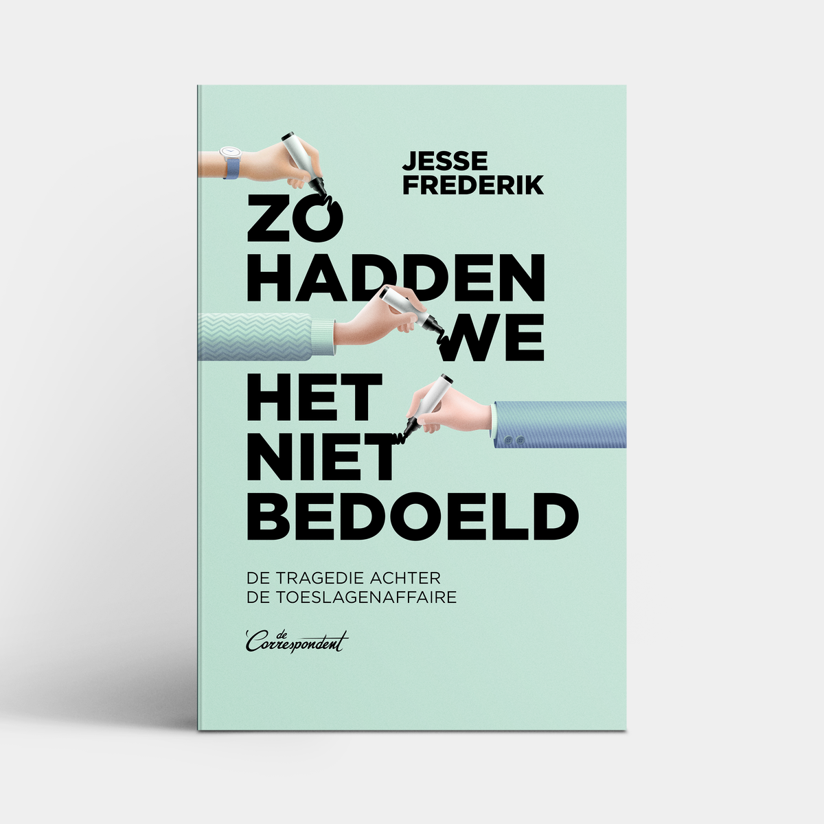 Zo hadden we het niet bedoeld - Jesse Frederik – De Correspondent