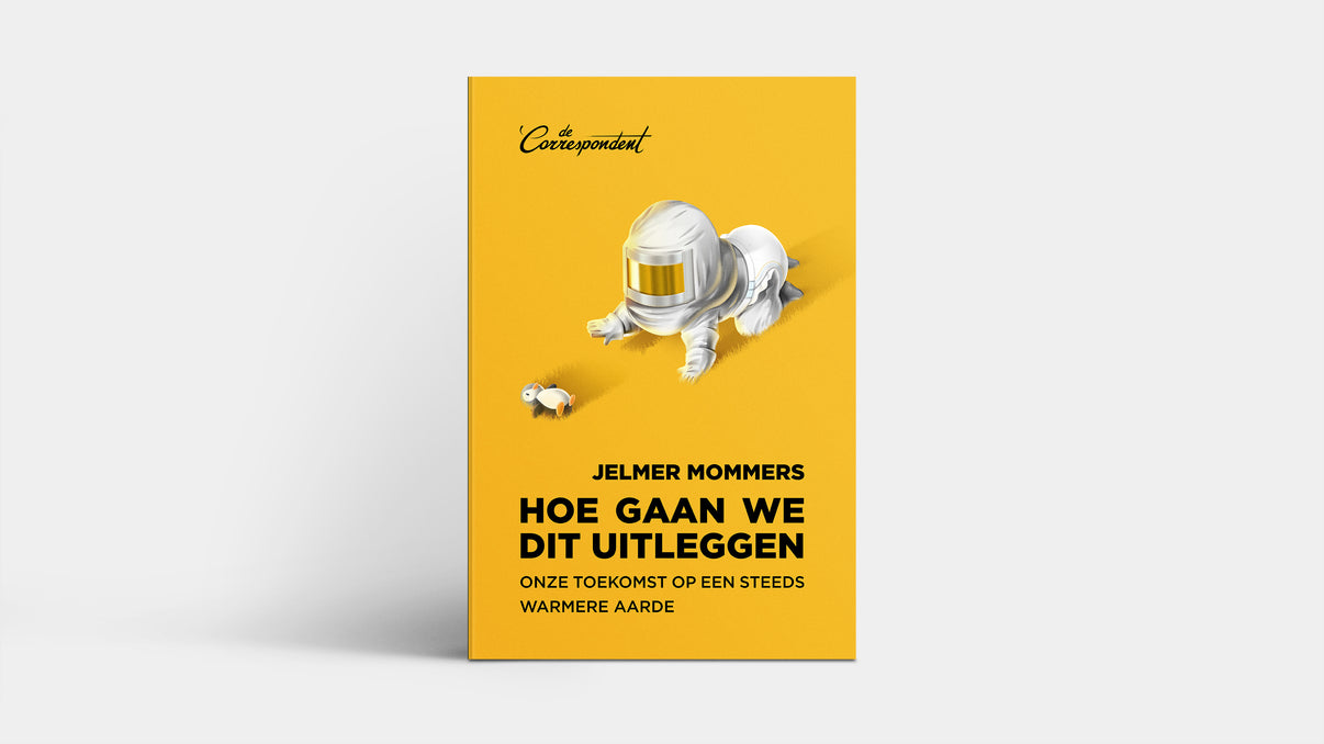 Hoe gaan we dit uitleggen - Jelmer Mommers – De Correspondent